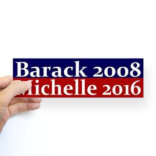 Barack 2008, Michelle 2016 bumper sticker