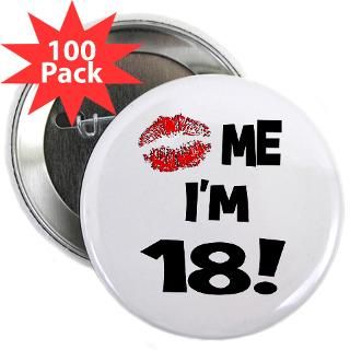 Kiss Me Im 18 2.25 Button (100 pack) for $200.00