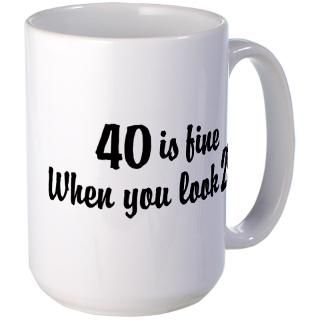 40 Is Fine When You Look 29 Mug