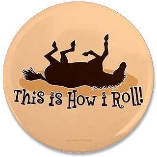 Funny Gifts  Funny Buttons  How I Roll Horse 3.5 Button