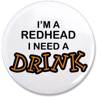 Attitude Gifts  Attitude Buttons  Redhead Need a Drink 3.5