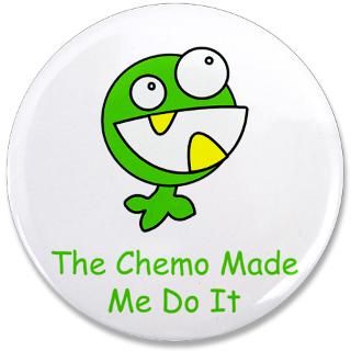 Cancer Gifts  Cancer Buttons  The Chemo Made Me Do It 3.5 Button