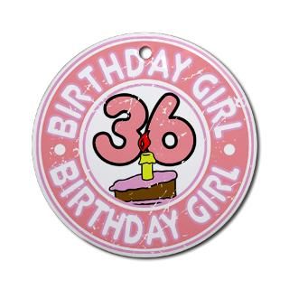 Birthday Girl #36 Ornament (Round) for $12.50