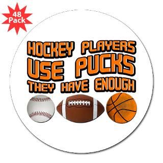 Hockey Players Use Pucks 3 Lapel Sticker (48 for $30.00