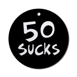 50th birthday 50 sucks Ornament (Round) for $12.50