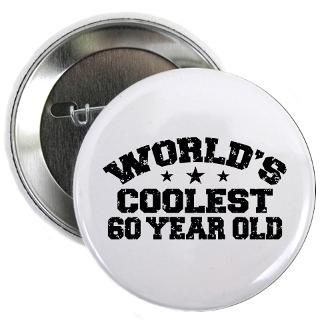 60 Gifts  60 Buttons  Worlds Coolest 60 Year Old 2.25 Button