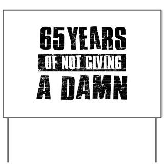 65 years of not giving a damn Yard Sign for $20.00