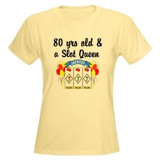 80 YR OLD SLOT QUEEN T Shirt