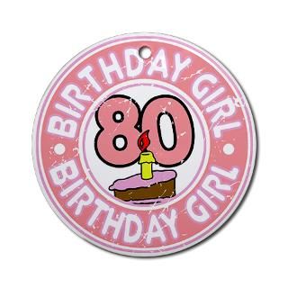 Gifts  80Th Birthday Seasonal  Birthday Girl #80 Ornament (Round