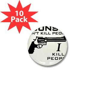 Guns Dont Kill People I Kill Mini Button (10 pack