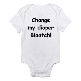Change my diaper Biaatch Body Suit by biggeekdaddy