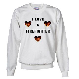 911 Gifts  911 Sweatshirts & Hoodies  I Love A Firefighter