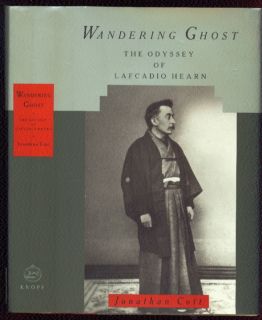 Wandering Ghost Odyssey of Lafcadio Hearn by Jonathan Cott 1991 1st w