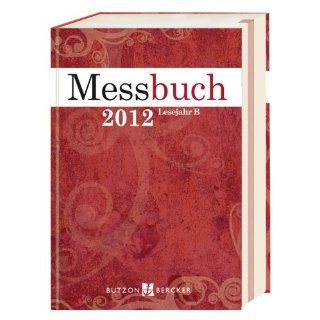 Messbuch 2012 39. Jahrgang Lesejahr B Dorothee Sandherr