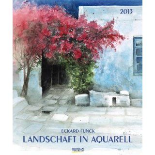 Kalender 2013 Kunstkalender Landschaft in Aquarell by Eckard Funck
