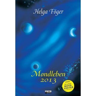 Mondleben 2013 Mond Wandkalender Helga Föger Bücher