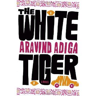 The White Tiger A Novel Aravind Adiga Englische Bücher