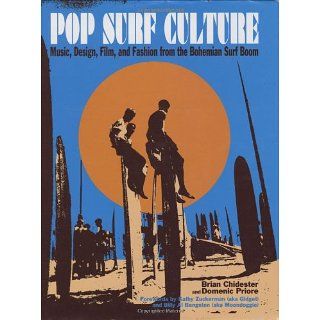 Pop Surf Culture Music, Design, Film, and Fashion from the Bohemian