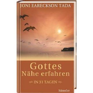 Gottes Nähe erfahren in 31 Tagen Joni Eareckson Tada