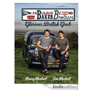 The Fabulous Baker Brothers Glorious British Grub eBook Tom Herbert