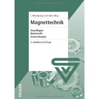 Magnettechnik Grundlagen, Werkstoffe, Anwendungen Lothar