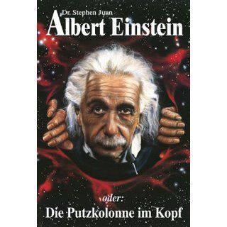 Albert Einstein oder Die Putzkolonne im Kopf Stephen Juan