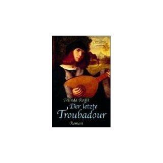 Der letzte Troubadour Roman Belinda Rodik Bücher