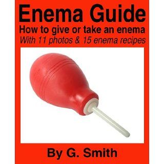 ENEMA GUIDE How to give or take an enema   with 14 photos and 15