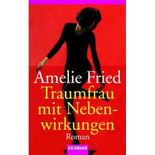 Traumfrau mit Nebenwirkungen Amelie Fried Bücher