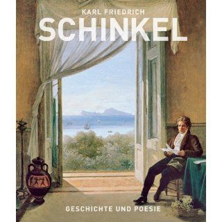 Karl Friedrich Schinkel. Geschichte und Poesie Katalogbuch zu den