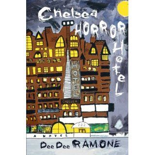 Chelsea Horror Hotel A Novel Dee Dee Ramone Englische