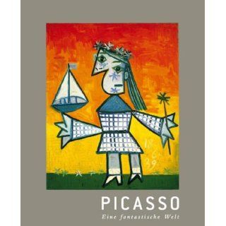 Pablo Picasso Eine fantastische Welt. Zahlreiche Werke Picassos aus