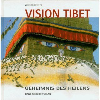 Vision Tibet. Geheimnis des Heilens Wilfried Pfeffer