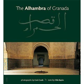 The Alhambra of Granada Lluis Casals, Felix Bayon