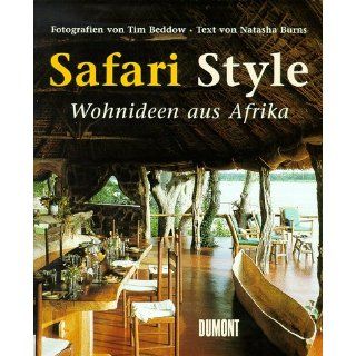 Safari Style. Wohnideen aus Afrika Tim Beddow, Natasha