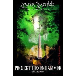 Malleus Maleficarum Band 1 PROJEKT HEXENHAMMER (Horror) eBook Markus