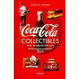 Coca  Cola Collectibles. Vom Werbeartikel zum begehrten Sammlerobjekt