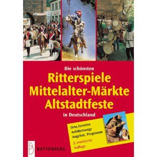 Die schönsten Ritterspiele, Mittelalter  Märkte, Altstadtfeste in