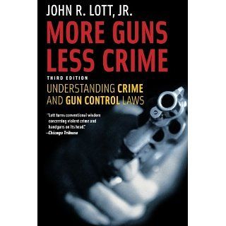 More Guns, Less Crime Understanding Crime and Gun Control Laws, Third