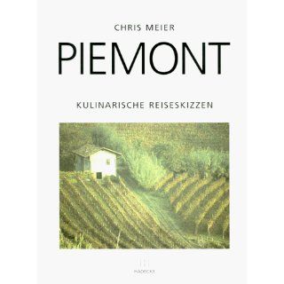 Piemont. Kulinarische Reiseskizzen Chris Meier Bücher