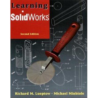Learning Solidworks. With Solidworks Student Design Kit Pack CD ROM