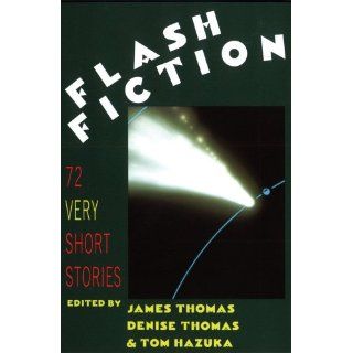Flash Fiction 72 Very Short Stories James Thomas, Denise