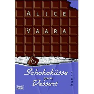 Schokoküsse zum Dessert. Alice Vaara Bücher