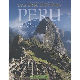Peru Das Erbe der Inka Heiko Beyer, Markus Friedrich