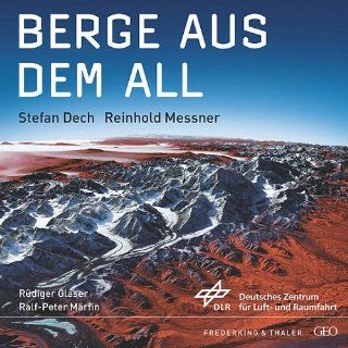 Berge aus dem All Stefan Dech, Reinhold Messner, Rüdiger