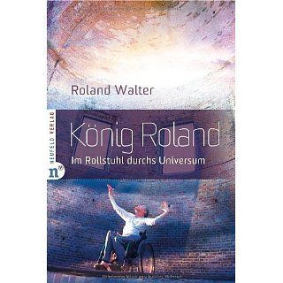 König Roland   Im Rollstuhl durchs Universum Roland