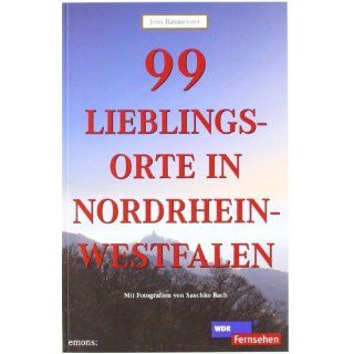 99 Lieblingsorte in Nordrhein Westfalen Jens Baumeister