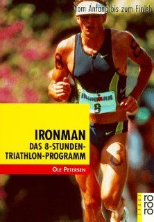 Ironman Vom Anfang bis zum Finish Das 8 Stunden Triathlon Programm