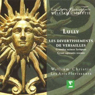Lully   Les Divertissements de Versailles / Les Arts Florissants
