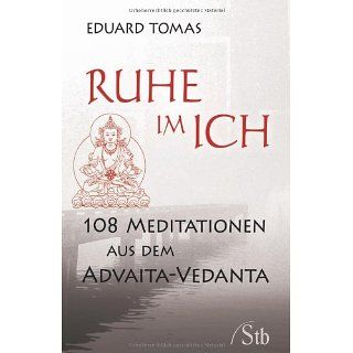 Ruhe im Ich   108 Meditationen aus dem Advaita Vedanta 